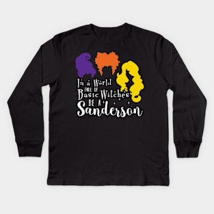 In a World Full or Basic Witches be a Sanderson Kids Long Sleeve T-Shirt